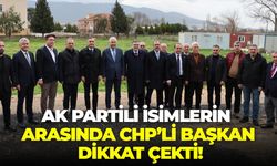 AK Partili isimlerin arasında CHP’li Başkan dikkat çekti!