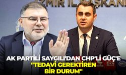 AK Partili Saygılı'dan CHP'li Güç'e: "Tedavi gerektiren bir durum"