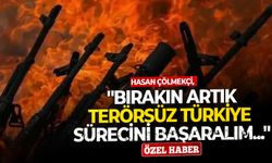 Gazeteci Hasan Çölmekçi: ''Bırakın artık Terörsüz Türkiye sürecini başaralım...''