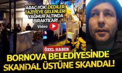Bornova Belediyesi'nde skandal üstüne skandal! 'Araç yok' dediler, taziyeye gelenleri yağmur altında bıraktılar
