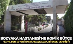 6 milyar yatırım bütçesi olan Bozyaka Hastanesine 4 bin TL ayrıldı !