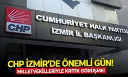 CHP İzmir’de önemli gün! Milletvekilleriyle kritik görüşme!