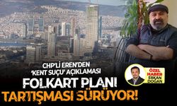 Folkart planı tartışması sürüyor! CHP’li Eren’den ‘kent suçu’ açıklaması