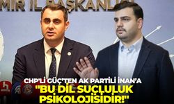 CHP'li Çağatay Güç’ten AK Partili İnan’a: "Bu dil suçluluk psikolojisidir!"