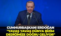 Cumhurbaşkanı Erdoğan: "Yavaş yavaş dünya bizim dediğimize doğru geliyor"