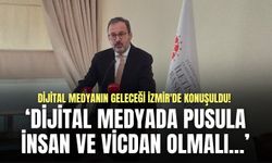 Dijital medyanın geleceği İzmir'de konuşuldu! Kasapoğlu: Dijital medyada pusula insan ve vicdan olmalı!