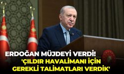 Cumhurbaşkanı Recep Tayyip Erdoğan müjdeyi verdi! 'Çıldır Havalimanı için gerekli talimatları verdik'