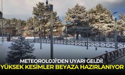 Meteoroloji'den uyarı geldi! Yüksek kesimler beyaza hazırlanıyor