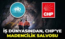 İş dünyasından, CHP’ye madencilik salvosu: “Madenciliği şeytanlaştıran bir üslup ülkeye fayda sağlamaz”