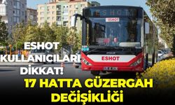 İzmir'de ESHOT kullanıcıları dikkat! 17 hatta güzergah değişikliği