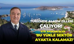 Turizmde alarm zilleri çalıyor!  ETİK Başkanı İşler: 'Bu yükle sektör ayakta kalamaz!'