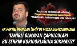AK Partili İnan’dan İzmir’de mesaj bombardımanı: 2028 vurgusu, ‘ithal vekil’ tepkisi!