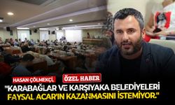Gazeteci Hasan Çölmekçi: ''Karabağlar ve Karşıyaka Belediyeleri, Faysal Acar'ın kazanmasını istemiyor.''