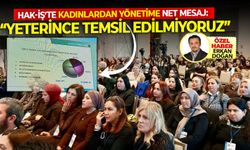HAK-İŞ Konfederasyonu kadın üyelerinden yönetime ‘Temsil’ uyarısı geldi!