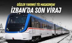 İZBAN’da son viraj: Gözler yarınki TİS masasında!