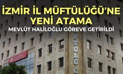 İzmir İl Müftülüğü’ne yeni atama: Mevlüt Haliloğlu göreve getirildi