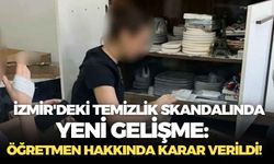 İzmir'deki temizlik skandalında yeni gelişme: Öğretmen hakkında karar verildi!