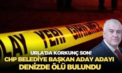 İzmir Urla’da korkunç son: CHP belediye başkan aday adayı denizde ölü bulundu