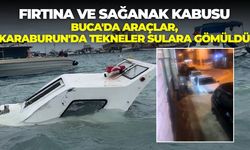 İzmir’de fırtına ve sağanak kabusu: Buca'da araçlar, Karaburun'da tekneler sulara gömüldü!