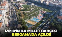 İzmir'in ilk Millet Bahçesi Bergama'da açıldı!