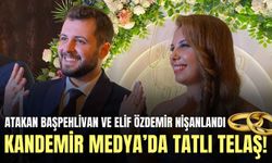 Kandemir Medya’da tatlı telaş! Atakan Başpehlivan ve Elif Özdemir nişanlandı
