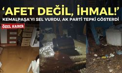 Kemalpaşa’yı sel vurdu, AK Parti tepki gösterdi: Afet değil, ihmal!