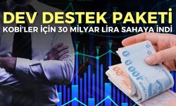 KOBİ’lere dev destek paketi: 30 milyar lira sahaya indi