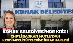 Konak Belediyesi'nde Kriz ! CHP’li Başkan Mutlu’dan kendi meclis üyelerine ihraç hamlesi!