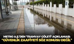 Metro A.Ş.'den 'Tramvay Göleti' açıklaması: "Güvenlik zaafiyeti söz konu değildir"