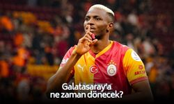 Osimhen, Galatasaray'a ne zaman dönecek?