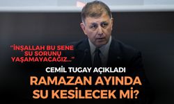 Ramazan ayında su kesilecek mi? Cemil Tugay açıkladı!
