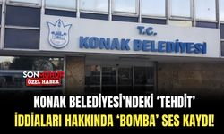 Konak Belediyesi’ndeki ‘tehdit’ iddiaları hakkında bomba ses kaydı !