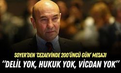 Tunç Soyer’den ‘Cezaevinde 200’üncü gün’ mesajı: “Delil yok, hukuk yok, vicdan yok”