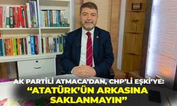 AK Partili Atmaca’dan, Ömer Eşki’ye eleştiri bombardımanı: “Atatürk'ün arkasına saklanmayın”