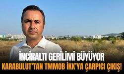 İnciraltı gerilimi büyüyor: Karabulut’tan TMMOB İKK’ya çarpıcı çıkış!