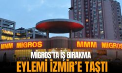 Migros’ta iş bırakma eylemi İzmir’e taştı!
