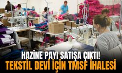 Hazine payı satışa çıktı: Tekstil devi için TMSF ihalesi!