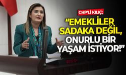 CHP İzmir Milletvekili Av. Sevda Erdan Kılıç: 'Emekliler sadaka değil, onurlu bir yaşam istiyor!'
