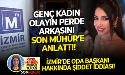 İzmir’de oda başkanı hakkında şiddet iddiası: Genç kadın olayın perde arkasını Son Mühür’e anlattı!
