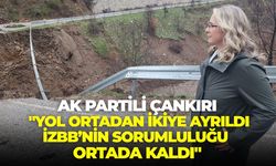 AK Partili Çankırı: "Yol ortadan ikiye ayrıldı, İzBB’nin sorumluluğu ortada kaldı"