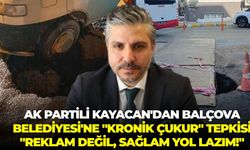 AK Partili Kayacan'dan Balçova Belediyesi'ne "Kronik çukur" tepkisi: "Reklam değil, sağlam yol lazım!"