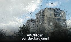 AKOM'dan son dakika uyarısı! Şiddeti artarak devam edecek, hafta boyu sürecek!