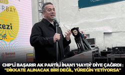 CHP'li Başarır İzmir'de AK Partili İnan'ı 'haydi' diye çağırdı : "Dikkate alınacak biri değil, yüreğin yetiyorsa"