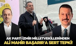 AK Parti İzmir milletvekillerinden Ali Mahir Başarır'a sert tepki!
