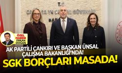 AK Partili Çankırı ve Başkan Ünsal Çalışma Bakanlığı’nda: SGK Borçları Masada