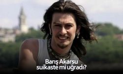 Barış Akarsu suikaste mi uğradı? Ailesinden açıklama geldi!