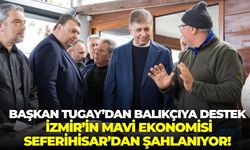 Başkan Tugay’dan balıkçıya dev destek: İzmir’in mavi ekonomisi Seferihisar’dan şahlanıyor!
