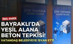 Bayraklı’da yeşil alana beton tepkisi! Vatandaş belediyeye isyan etti