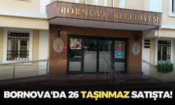 İzmir Bornova'da 26 taşınmaz satışta!