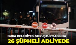 Buca Belediyesi soruşturmasında 26 şüpheli adliyede